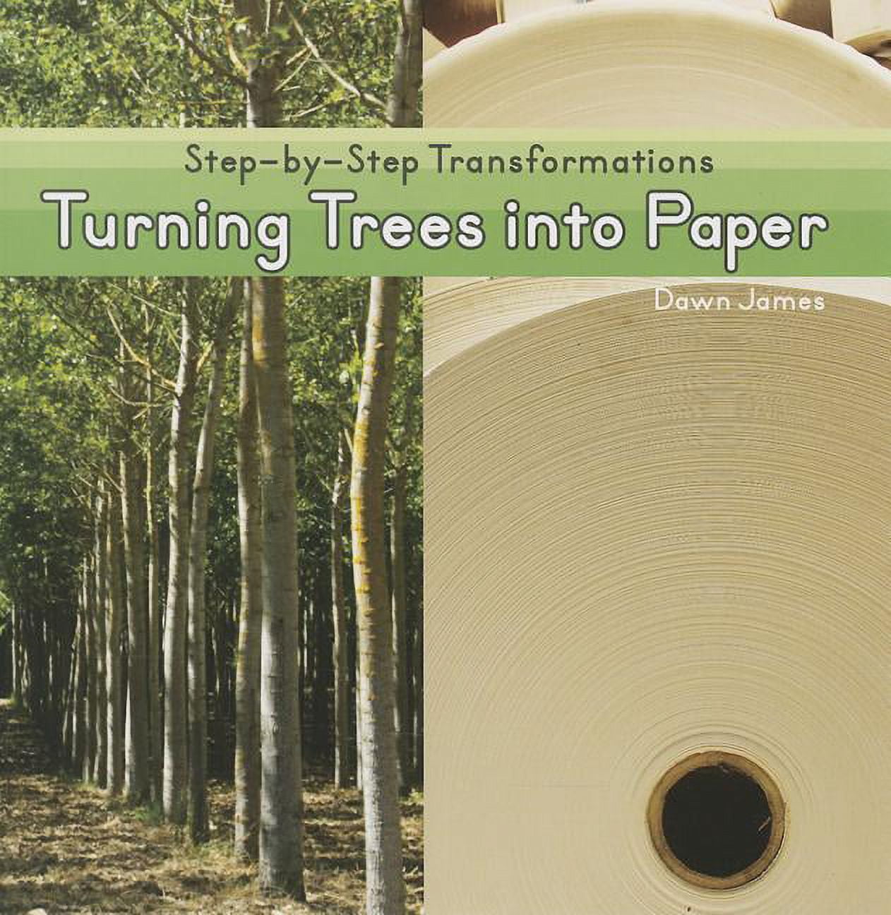StepByStep Transformations Turning Trees Into Paper (Paperback