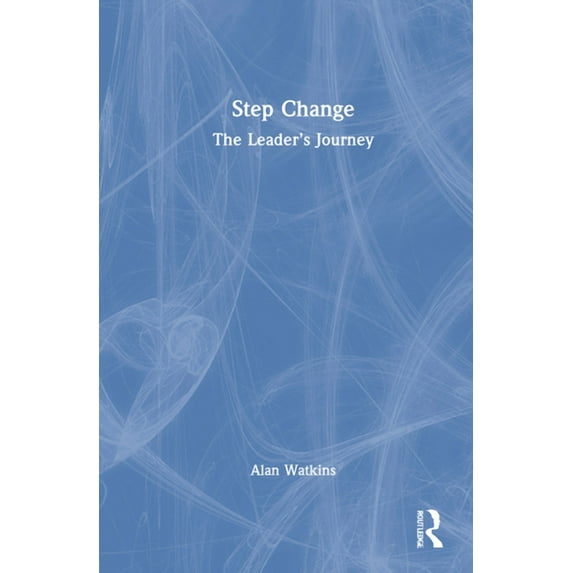 Step Change: The Leader's Journey, (Hardcover)
