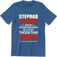 thumbnail image 1 of Step Dad Blood May be Thicker Than Water But It's Not Thicker Than Love T-Shirt, 1 of 4