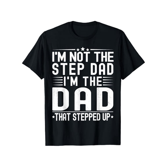 I'm Not The Step Dad I'm The Dad That Stepped Funny Fath Day Printed Casual 180g Fabric Weight 100% Cotton S-XXXL Casual Tees For Men, Casual and Stylish Gift Idea T-shirt