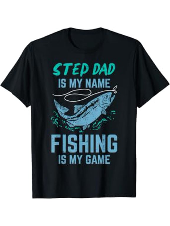 Step Dad Is My Name Fishing Is My Game Stepdad Stepfather T-Shirt