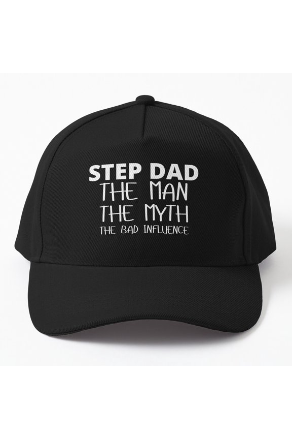 Step Dad Man Myth Bad Influence Baseball Hat, Family Wordplay Graphic Design, Classic Cap