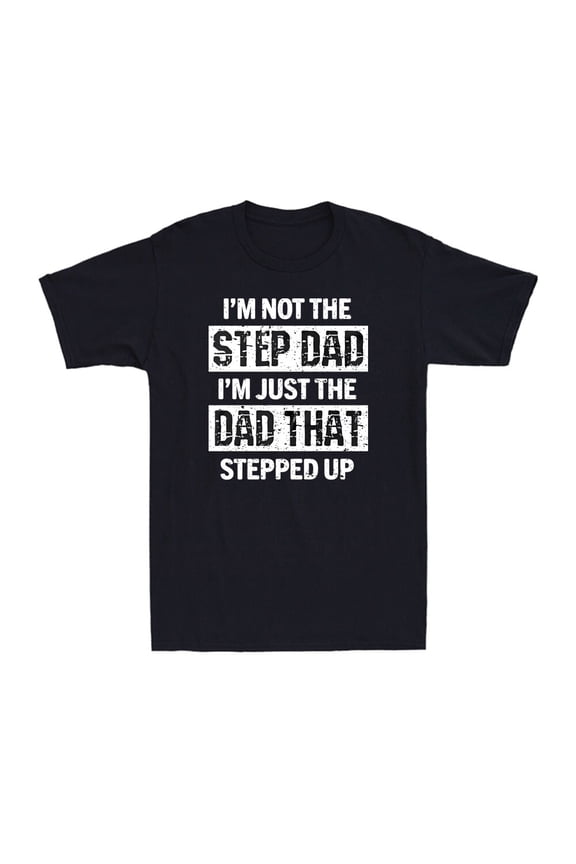 Step Dad T-Shirt Step Father Birthday Father'S Day Men'S T-Shirt Unisex Full Size S-5XL