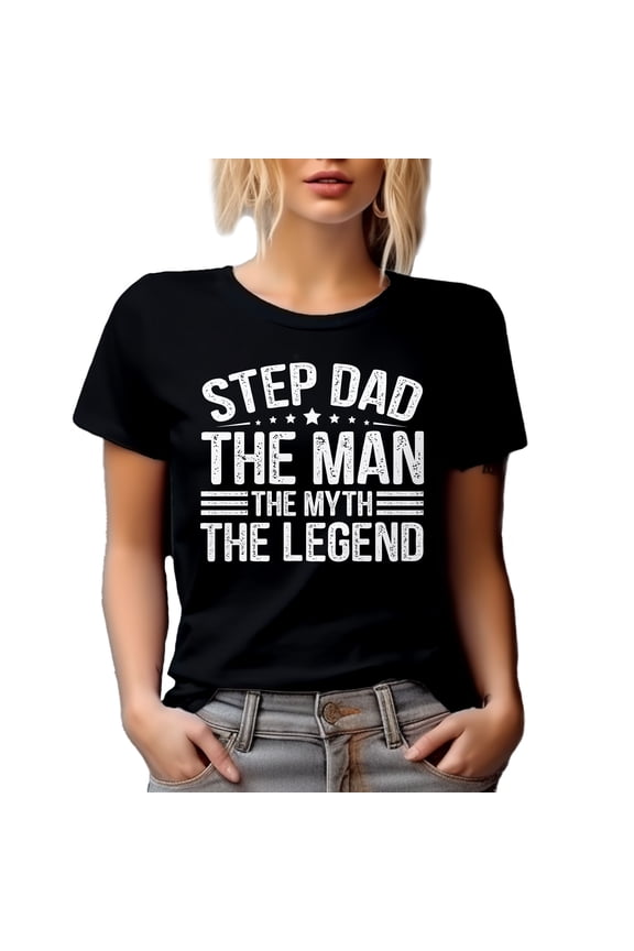 Step Dad, The Man, The Myth, The Legend - Step Father's Day Quote, Black T-Shirt, Large