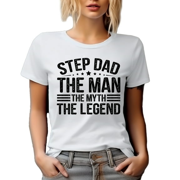 Step Dad, The Man, The Myth, The Legend, Step Father's Day, White T-Shirt, Medium