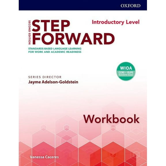 Step Forward 2e Introductory Workbook: Standard-Based Language Learning for Work and Academic Readiness, (Paperback)