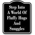 thumbnail image 1 of Step Into A World Of Fluffy Hugs And Snuggles BLACK Aluminum Composite Sign 15''x18'', 1 of 9
