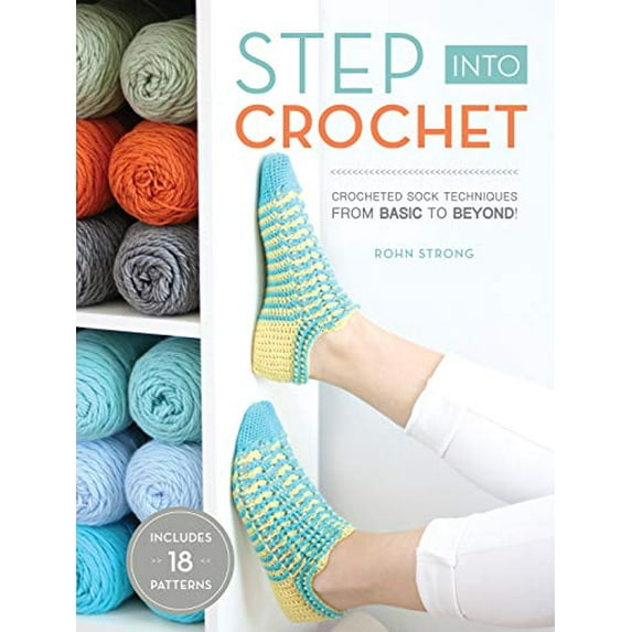 Pre-Owned Step Into Crochet: Crocheted Sock Techniques--from Basic to Beyond!, 9781632504784, 1632504782, Paperback, Illustrated edition