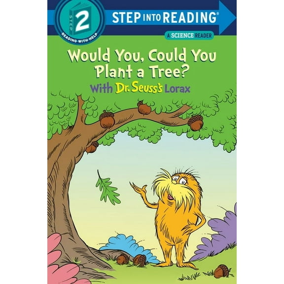 Step Into Reading Would You, Could You Plant a Tree? with Dr. Seuss's Lorax, (Paperback)