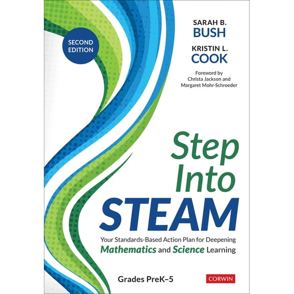 Step Into Steam, Grades Prek-5: Your Standards-Based Action Plan for Deepening Mathematics and Science Learning, (Paperback)