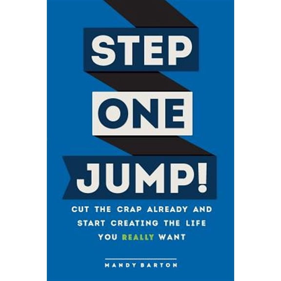 Pre-Owned Step One: Jump!: Cut the Crap Already and Start Creating the Life You Really Want (Paperback)