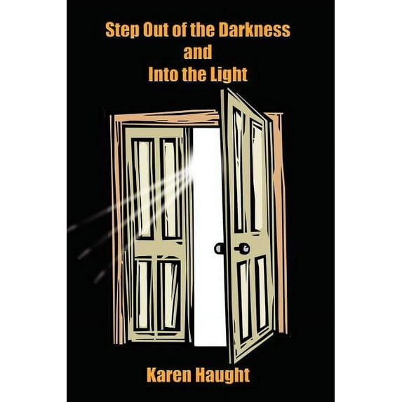 Step Out of the Darkness and Into the Light (Paperback)
