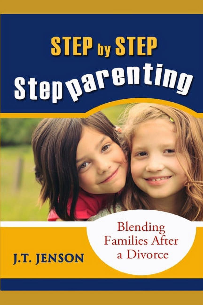 Step Parenting One Step at a Time: Step By Step Step Parenting : Successfully Blending Families After a Divorce: How to navigate the difficult waters of being a step parent (Series #1) (Paperback) - image 1 of 1