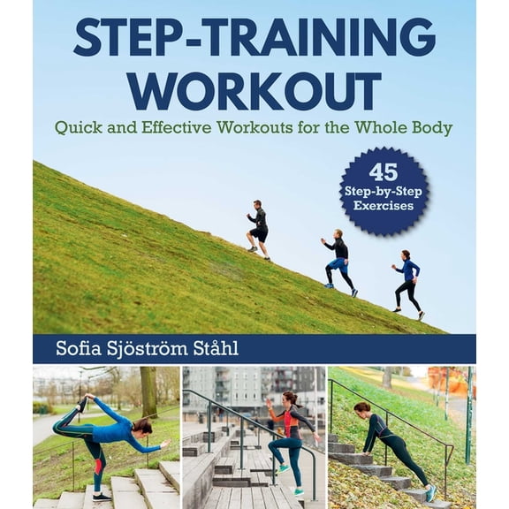 Step-Training Workout : Quick and Effective Workouts for the Whole Body (Paperback)