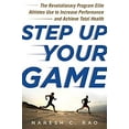 thumbnail image 1 of Pre-Owned Step Up Your Game: The Revolutionary Program Elite Athletes Use to Increase Performance and Achieve Total Health (Hardcover) 1613218303 9781613218303, 1 of 1