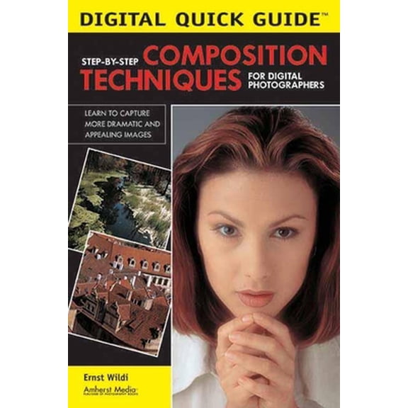 Pre-Owned Step-By-Step Composition Techniques for Digital Photographers (Paperback) 1584281588 9781584281580