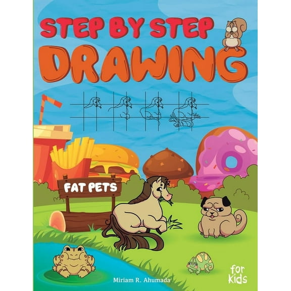 Step by Step Drawing Fat Pets For Kids: How to Draw Book For Kids, Dogs, Cats, Fish, Hamsters, Birds and Many More (Paperback)