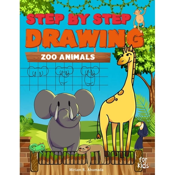 Step by Step Drawing: Step by Step Drawing Zoo Animals: Easy How To Draw Book For Kids (Paperback)