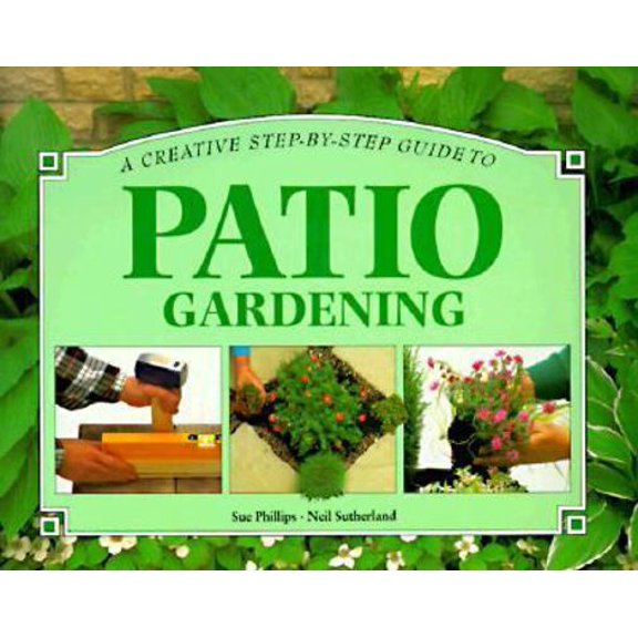 Pre-Owned A Creative Step-By-Step Guide to Patio Gardening (Paperback) 1551101572 9781551101576