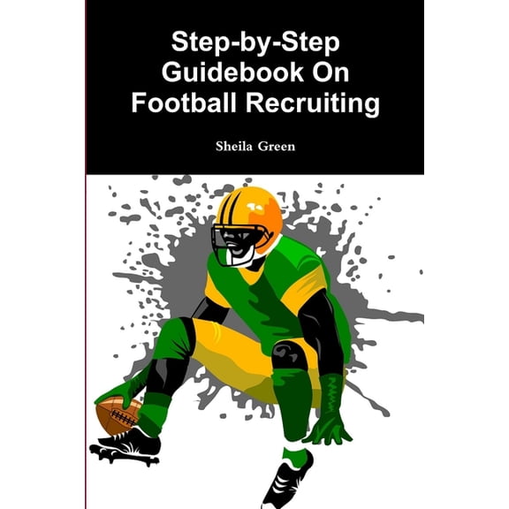 Step-by-Step Guidebook On Football Recruiting, (Paperback)