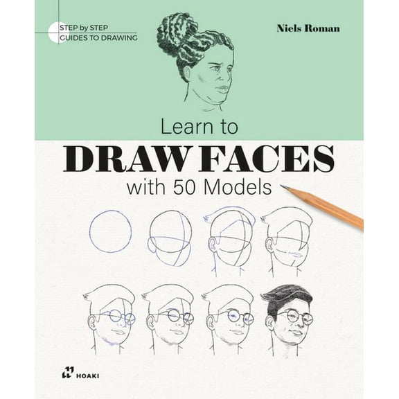 Step by Step Guides to Drawing Learn to Draw Faces with 50 Models, (Paperback)