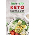 thumbnail image 1 of Step by Step Keto Diet Recipe Book: A Step by Step Guide with Tasty Keto Diet Recipes, a Simple Way to Get Started in the Kitchen (Paperback), 1 of 1