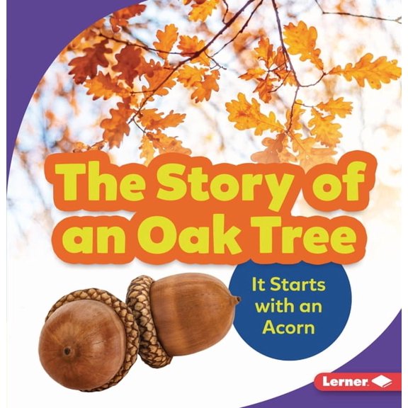 Step by Step The Story of an Oak Tree: It Starts with an Acorn, (Paperback)