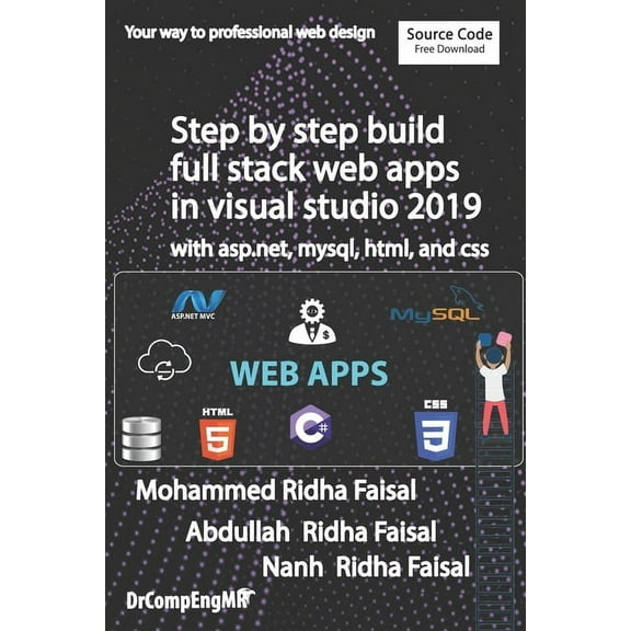 Step by step build full stack web apps in visual studio 2019 with asp.net, mysql, html, and css, (Paperback)