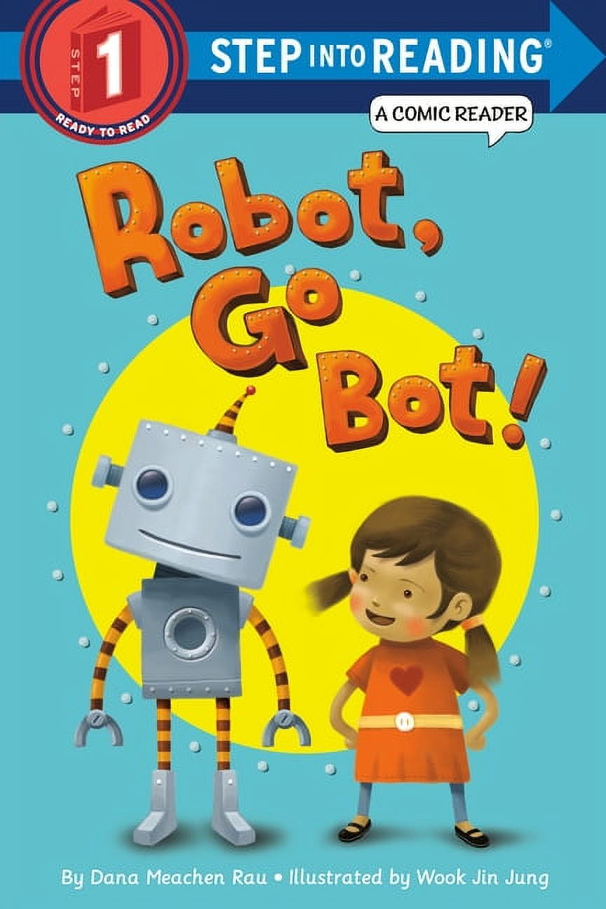 Step into Reading: Robot, Go Bot! (Step into Reading Comic Reader