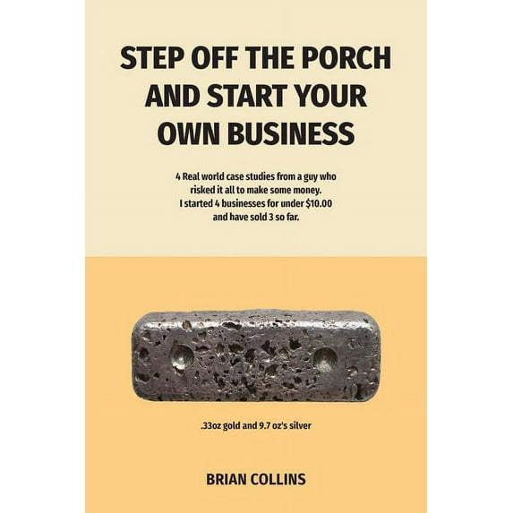 Step off the porch and start your own Business: Step off the porch and start your own Business (Paperback)