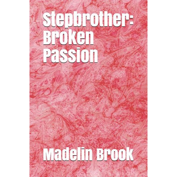 Stepbrother : Broken Passion (Paperback)