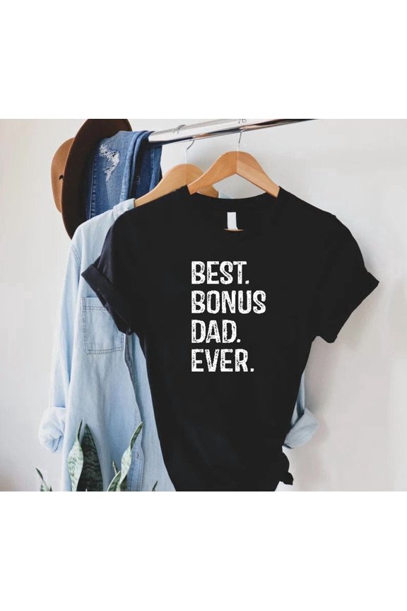 Stepdad Shirt, Best Bonus Dad Ever Shirt, Bonus Dad , Stepdad , Step Dad Shirt, Stepdad Birthday, Step Father Tee