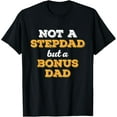 thumbnail image 1 of Stepfather Father's Day Not a Stepdad but a Bonus Dad T-Shirt men and women can wear, black, white, gifts, 1 of 4