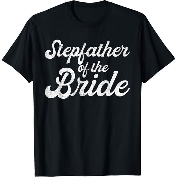 Stepfather Of The Bride Shirt, Stepdaughter Bachelorette T-Shirt