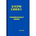 thumbnail image 1 of Steph Curry: Transforming the Game of Basketball, (Paperback), 1 of 1