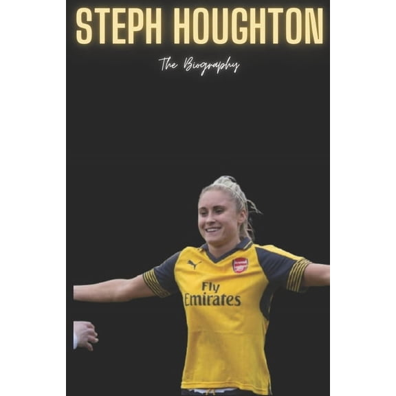 Steph Houghton: The Biography, (Paperback)