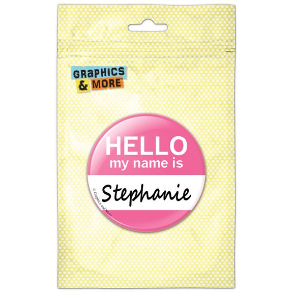 Stephanie Hello My Name Is Refrigerator Button Magnet