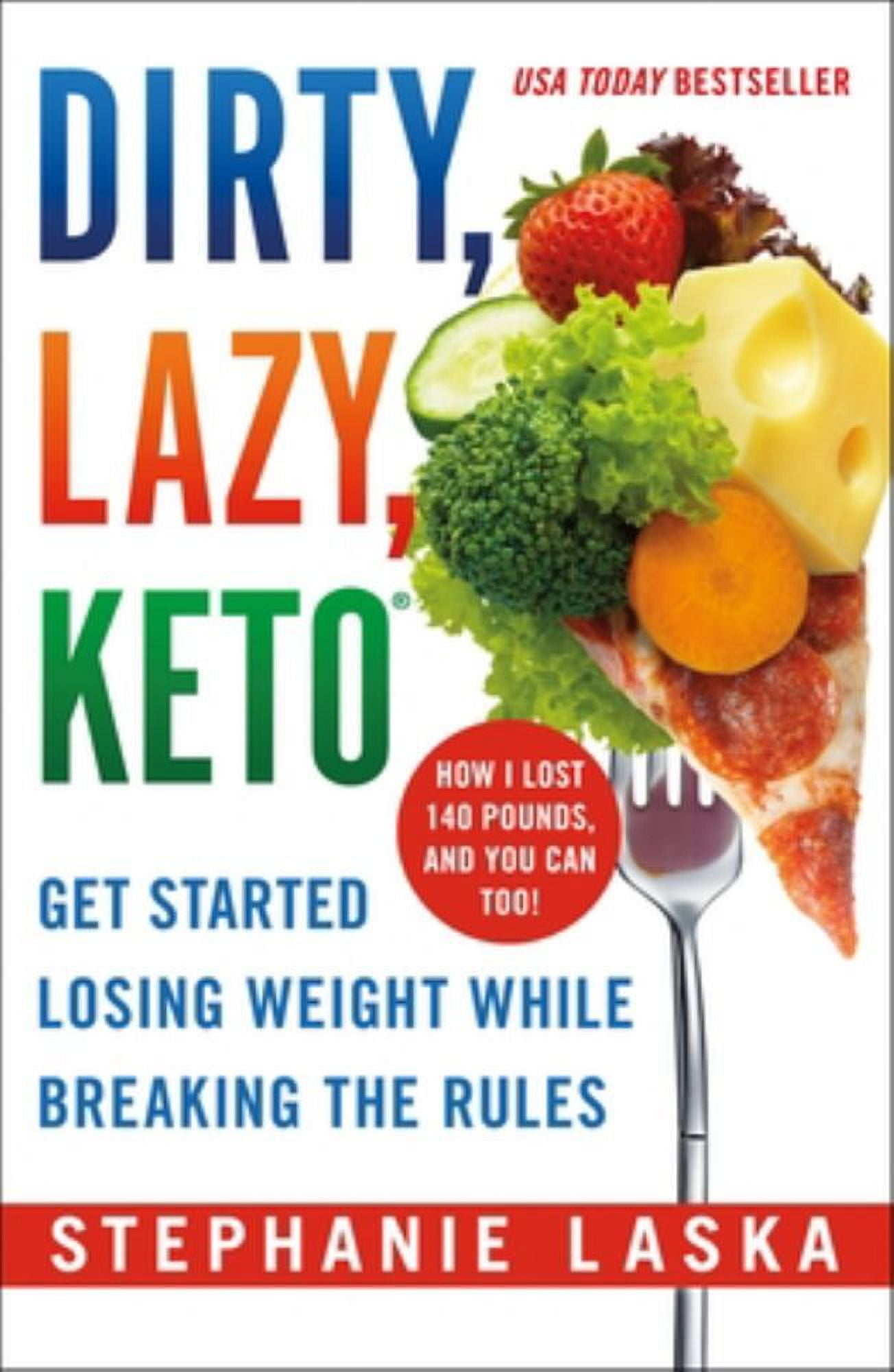 Stephanie Laska: Dirty, Lazy Keto: Get Started Losing Weight While Breaking the Rules (Paperback)
