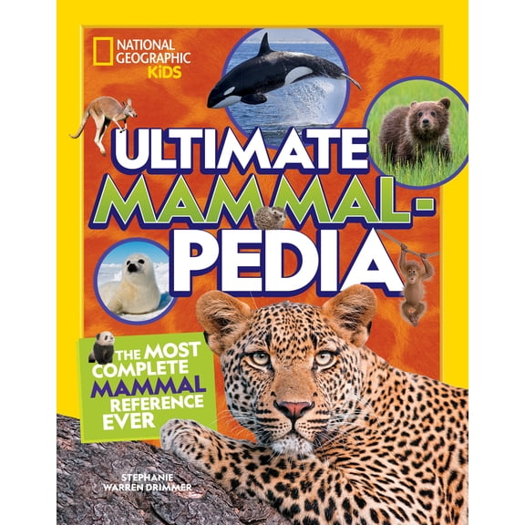 National Geographic Kids Ultimate Mammalpedia: The Most Complete Mammal Reference Ever (Hardcover)