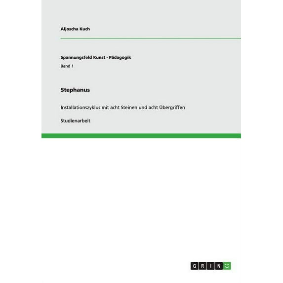 Stephanus. Installationszyklus mit acht Steinen und acht Übergriffen (Paperback)