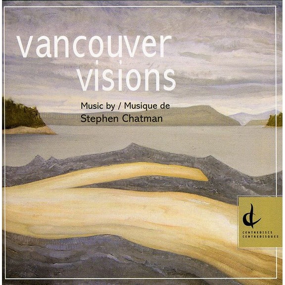 Stephen Chatman - Vancouver Visions - Music & Performance - CD