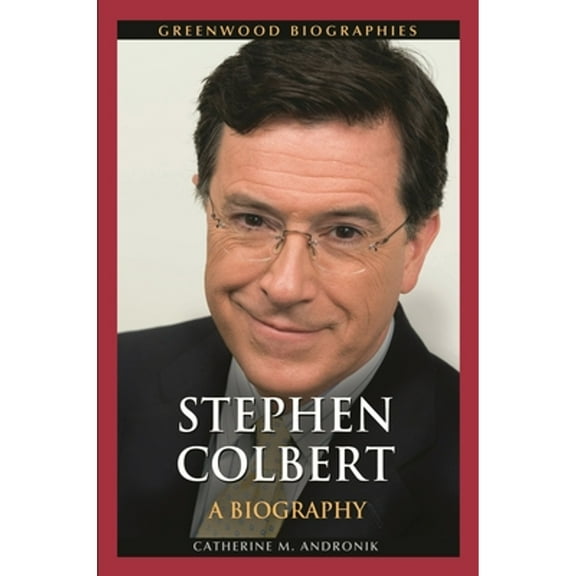 Pre-Owned Stephen Colbert: A Biography (Hardcover) 0313386285 9780313386282