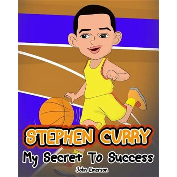 Stephen Curry : The Fun, Inspirational and Motivational Life Story of Stephen Curry