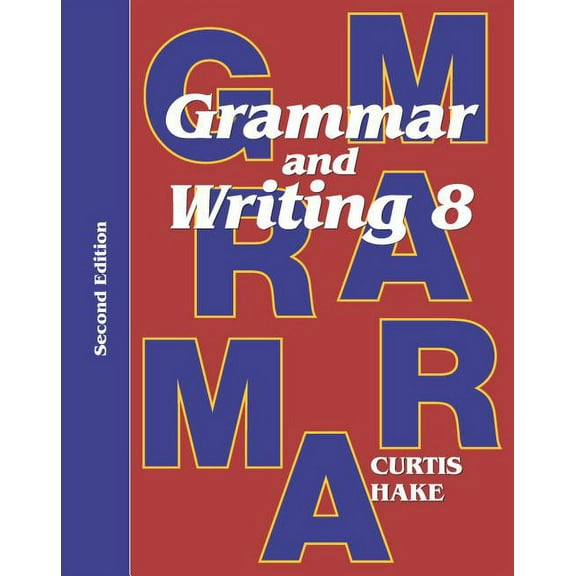 Stephen Hake Grammar Grammar & Writing Student Textbook Grade 8 2nd Edition 2014, (Paperback)