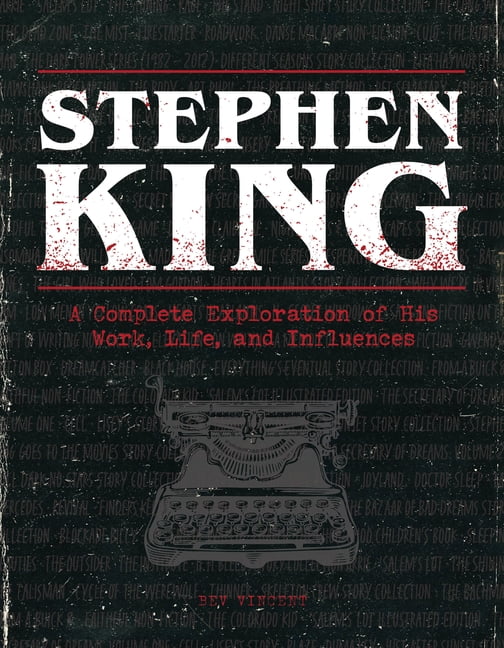 Stephen King : A Complete Exploration of His Work, Life, and Influences  (Hardcover) 