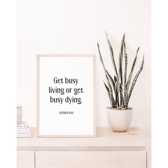 Stephen King Quote, Get Busy Living, Life Quote Poster, Typography Poster, Quote Wall Art, Motivational Wall Decor, Bedroom Wall Decor, Unframed Poster Size 8x12