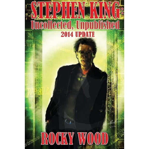 Stephen King: Uncollected, Unpublished - 2014 Update, (Paperback)