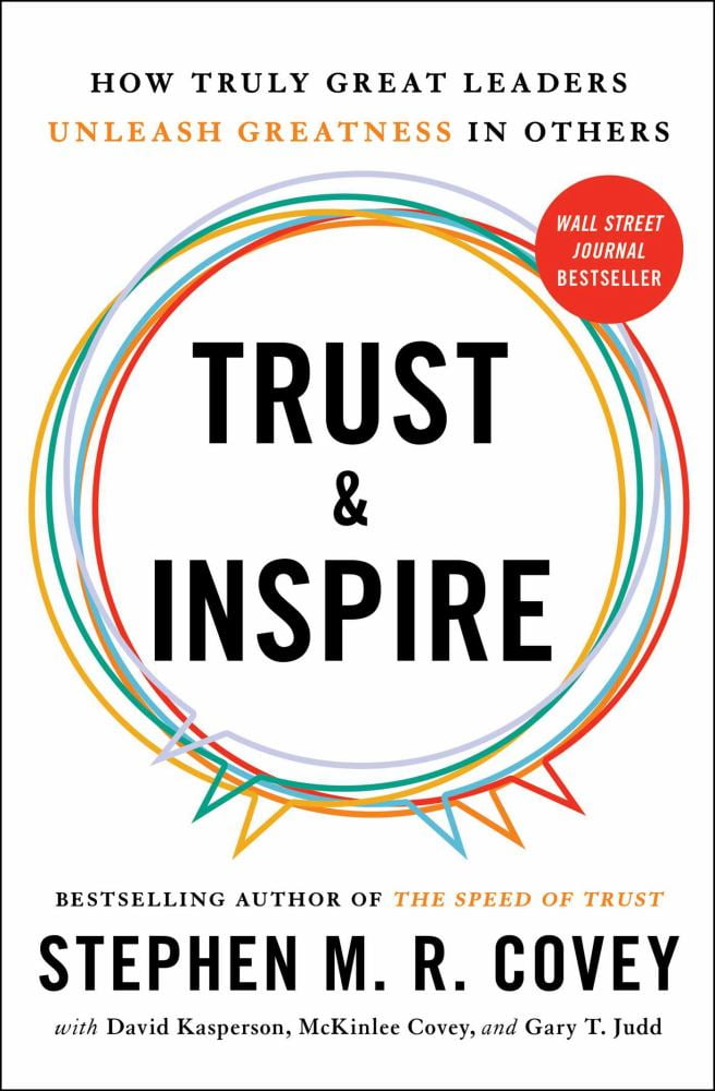 Stephen M. R. Covey: Trust and Inspire: How Truly Great Leaders Unleash Greatness in Others (Paperback)