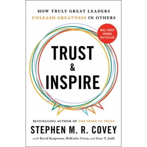 Stephen M. R. Covey: Trust and Inspire: How Truly Great Leaders Unleash Greatness in Others (Paperback)