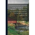 thumbnail image 1 of Stephen Manchester, the Slayer of the Indian Chief Polin, at New Marblehead, now Windham, Maine, In (Paperback), 1 of 6